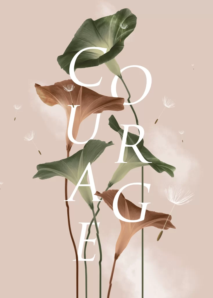 Courage Nature Typography Floral Design